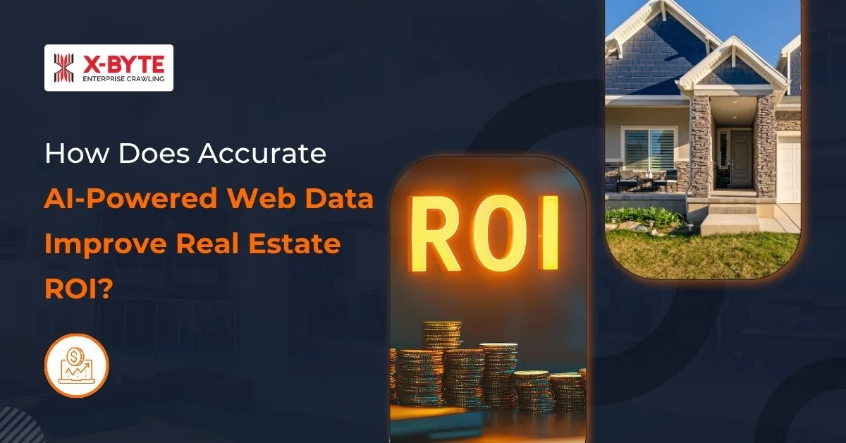 How Does Accurate AI-Powered Web Data Improve Real Estate ROI