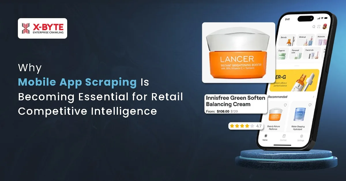 Why Mobile App Scraping Is Becoming Essential for Retail Competitive Intelligence