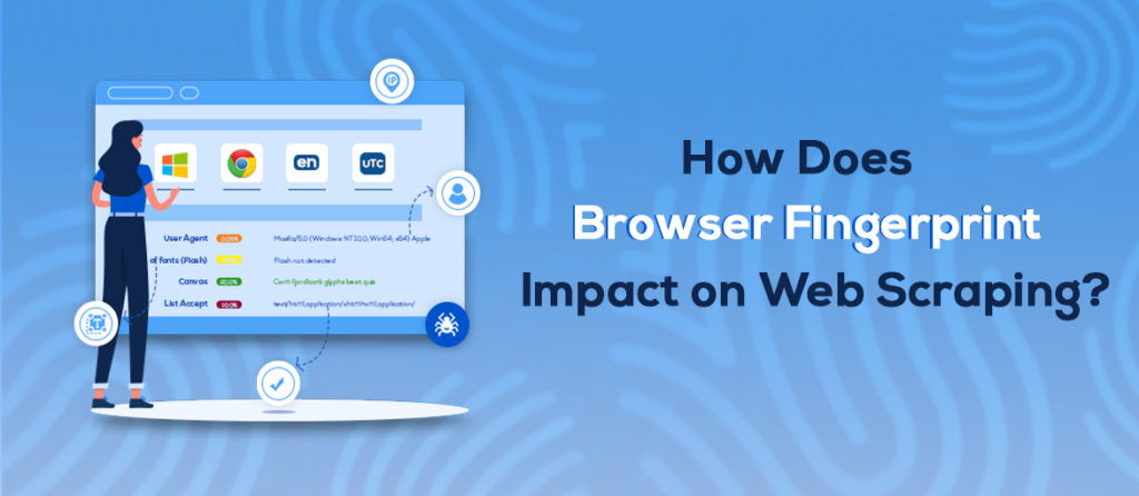 how-does-browser-fingerprint-impact-on-web-scraping