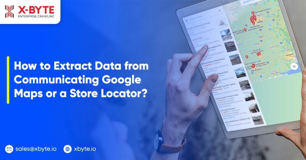 how-to-extract-data-from-communicating-google-maps-or-a-store-locator