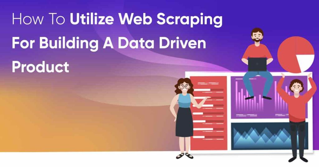 how-to-utilize-web-scraping-for-building-a-data-driven-product