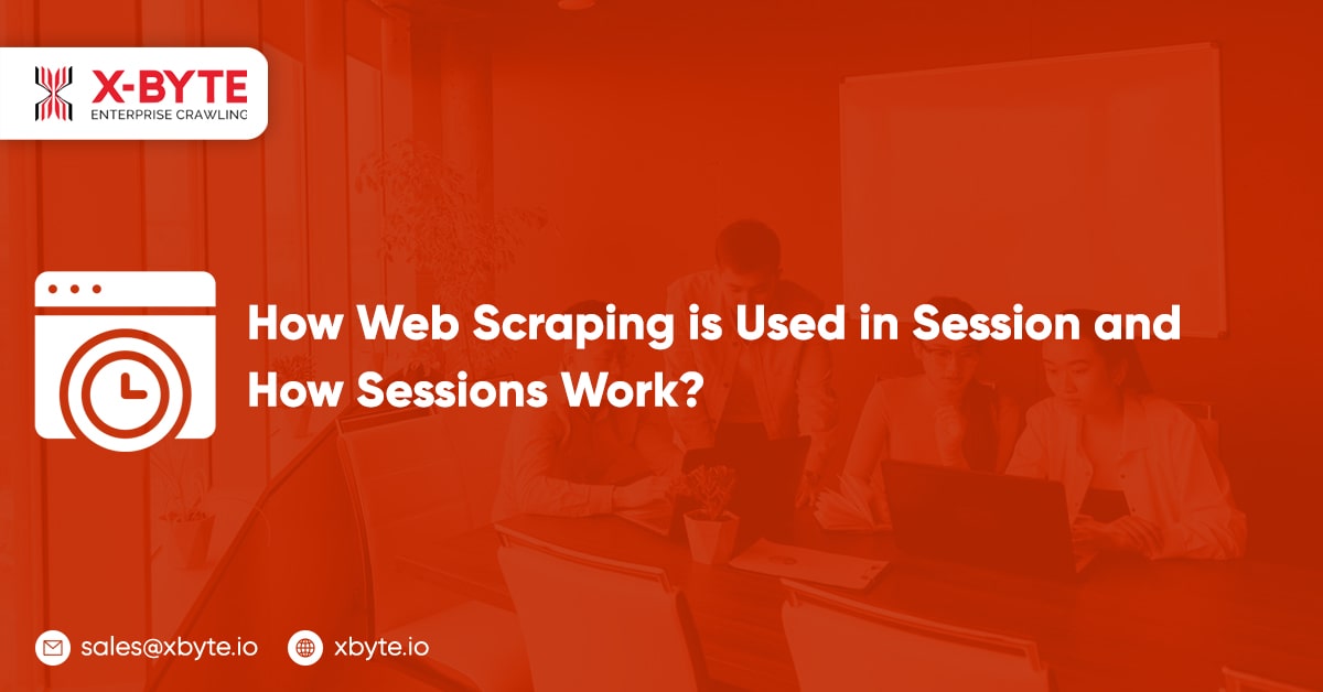 how-web-scraping-is-used-in-session-and-how-sessions-work