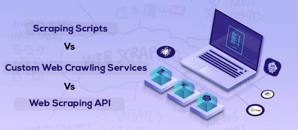 scraping-scripts-vs-custom-web-crawling-services-vs-web-scraping-api