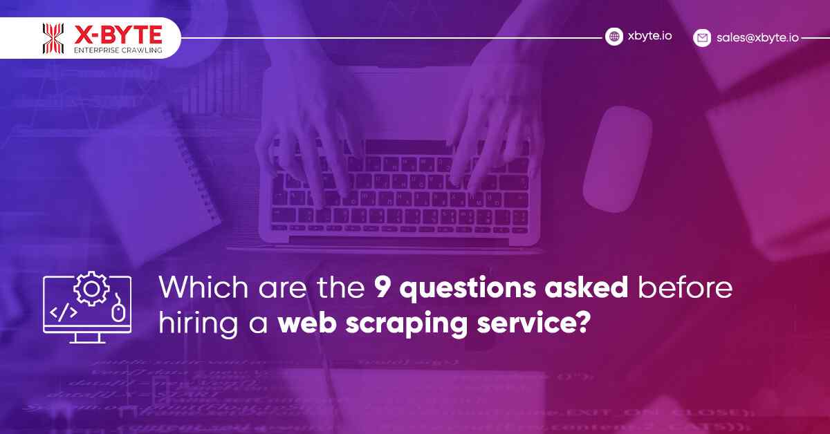 Which Are The 9 Questions Asked Before Hiring A Web Scraping Service?