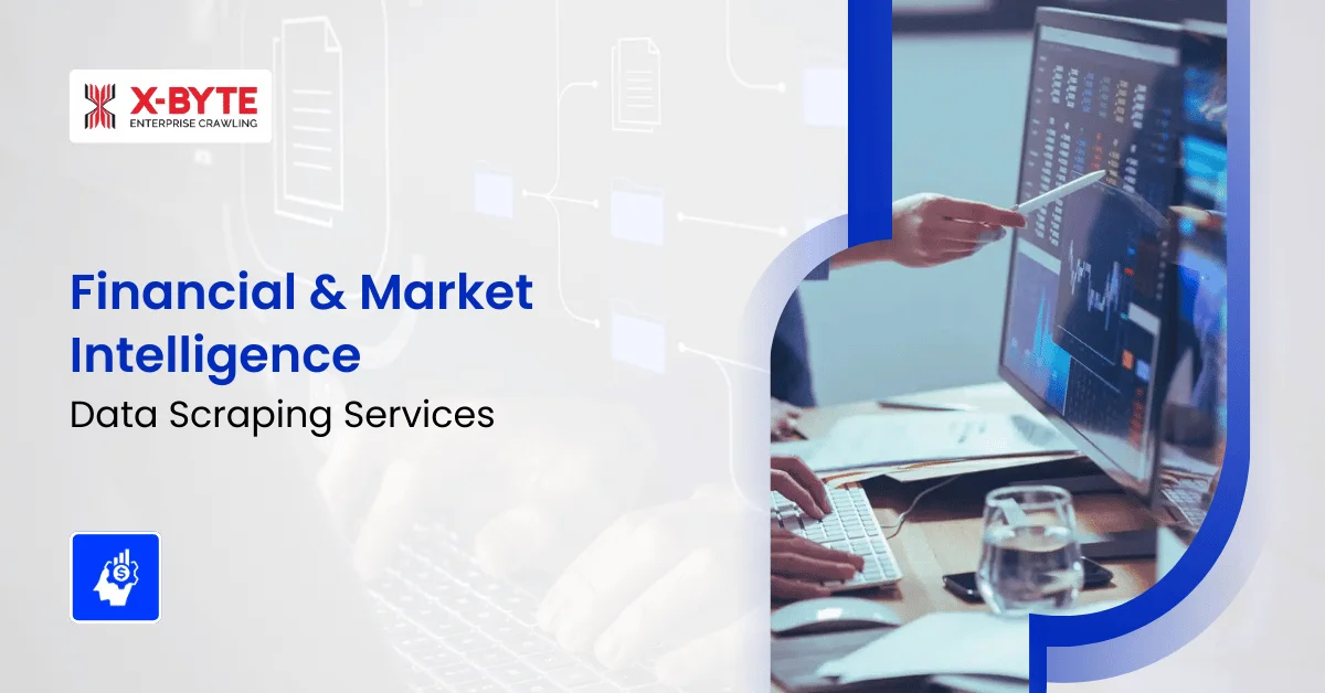 Financial & Market Intelligence Data Scraping Services for Data-Driven Decision Making