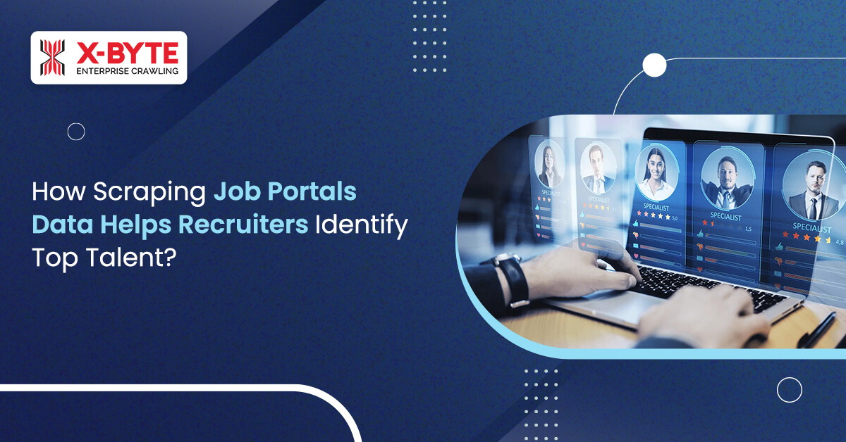 How Scraping Job Portals’ Data Helps Recruiters Identify Top Talent?