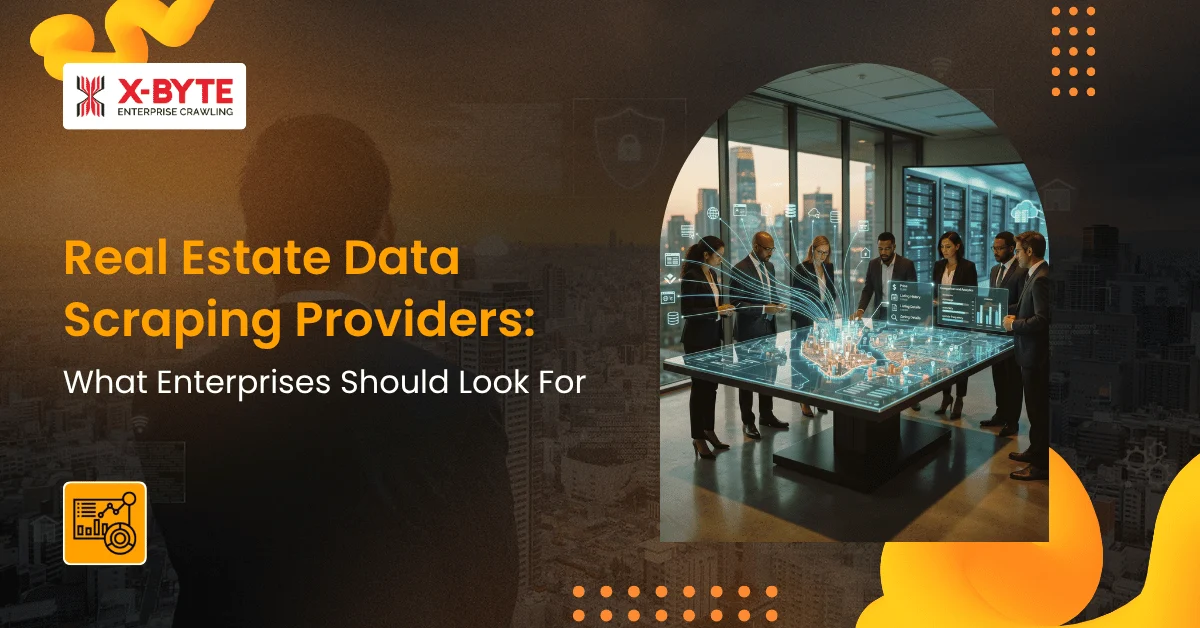 Real Estate Data Scraping Providers: What Enterprises Should Look For