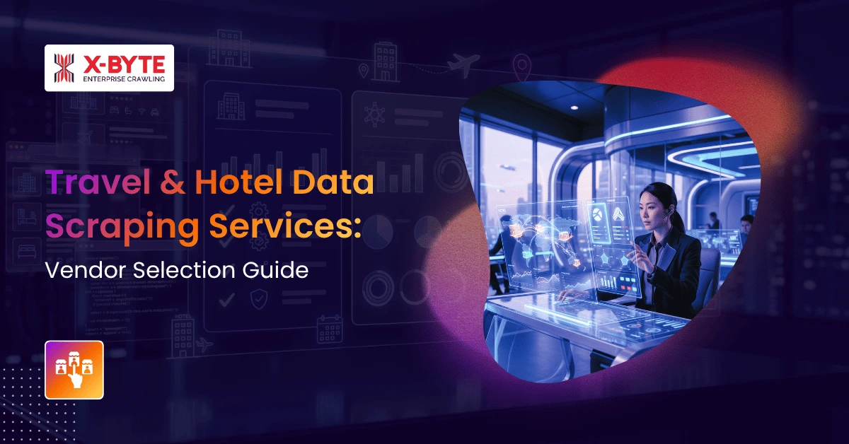 Travel & Hotel Data Scraping Services: Vendor Selection Guide